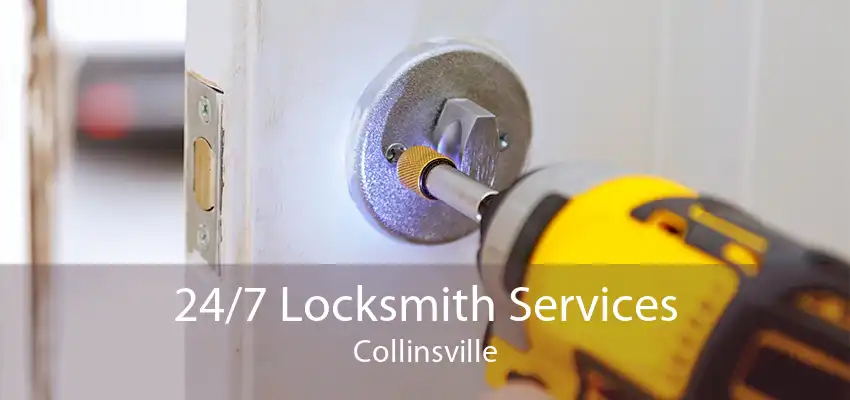 24/7 Locksmith Services Collinsville