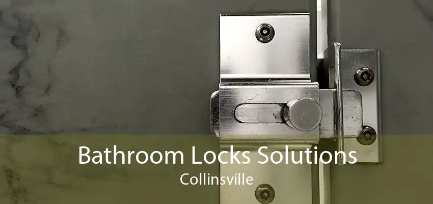 Bathroom Locks Solutions Collinsville