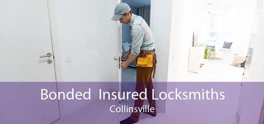 Bonded  Insured Locksmiths Collinsville