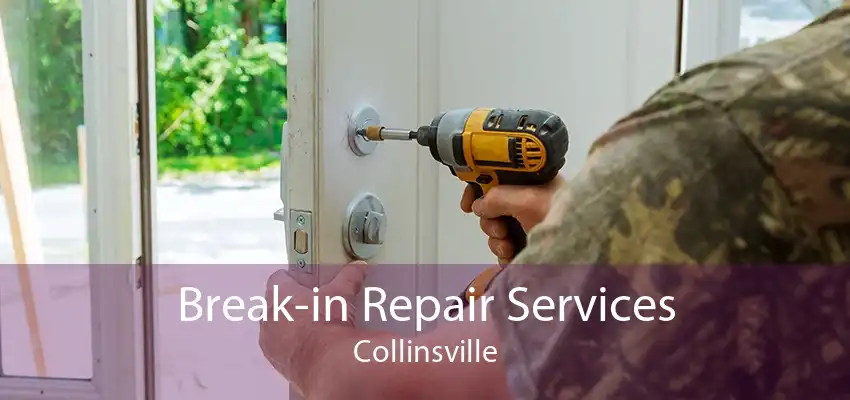 Break-in Repair Services Collinsville