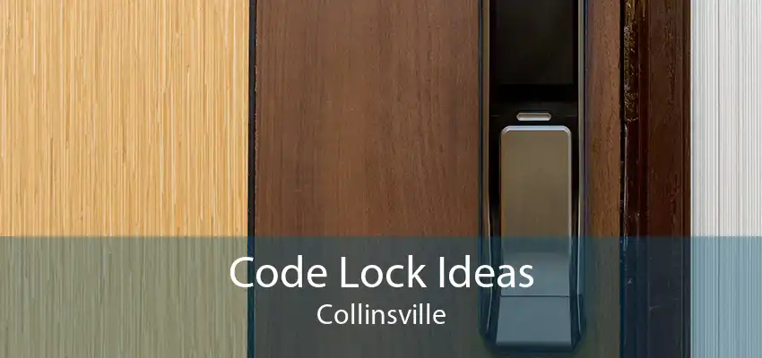 Code Lock Ideas Collinsville