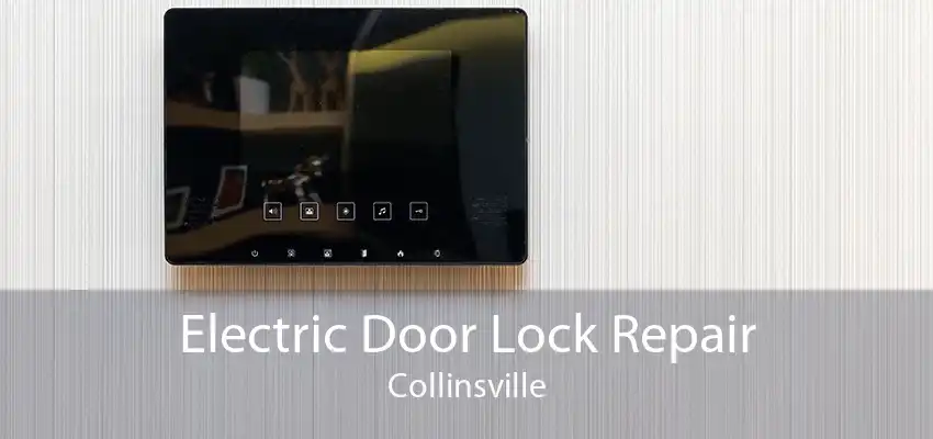 Electric Door Lock Repair Collinsville