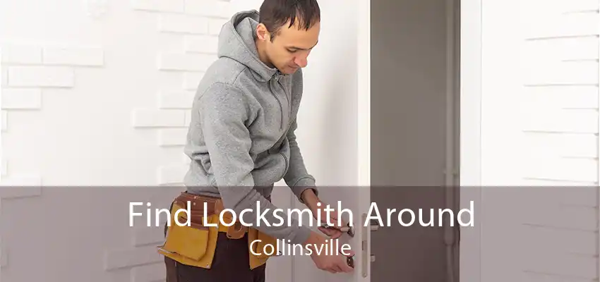 Find Locksmith Around Collinsville