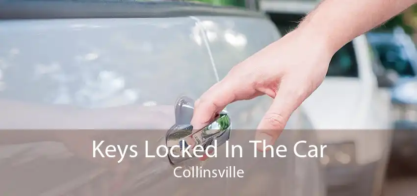 Keys Locked In The Car Collinsville