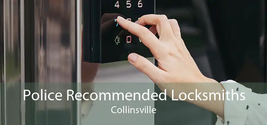 Police Recommended Locksmiths Collinsville